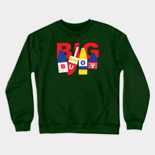 BIG Buoy! Crewneck Sweatshirt